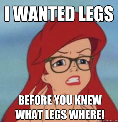 I Wanted Legs Before You Knew What Legs where!  Hipster Ariel