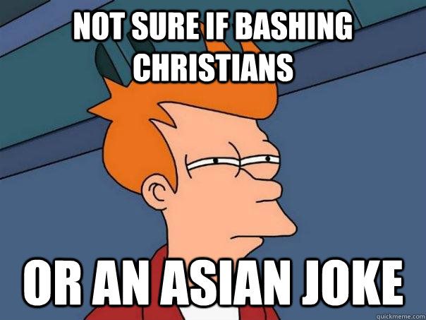 Not sure if bashing Christians  Or an asian joke - Not sure if bashing Christians  Or an asian joke  Futurama Fry