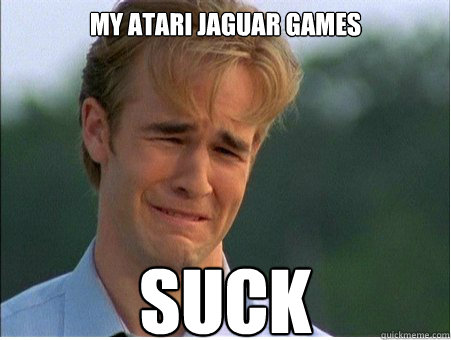 MY ATARI JAGUAR GAMES SUCK - MY ATARI JAGUAR GAMES SUCK  1990s Problems