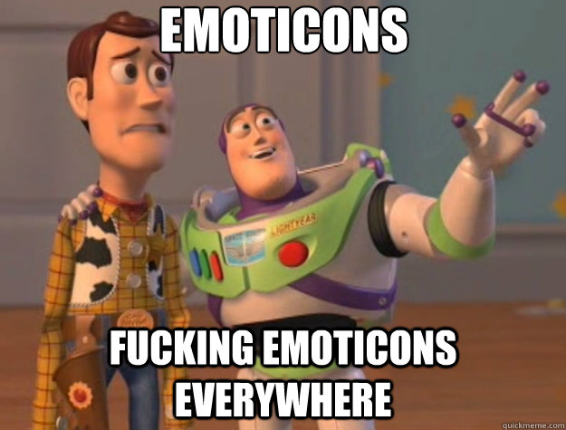 Emoticons Fucking emoticons everywhere  Toy Story