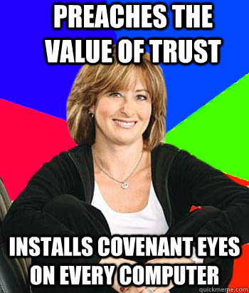 preaches the value of trust installs covenant eyes on every computer  Sheltering Suburban Mom