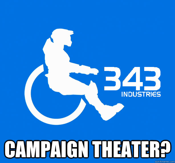  Campaign theater?  343 Logic