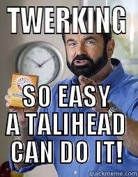 TWERKING SO EASY A TALIHEAD CAN DO IT! Misc