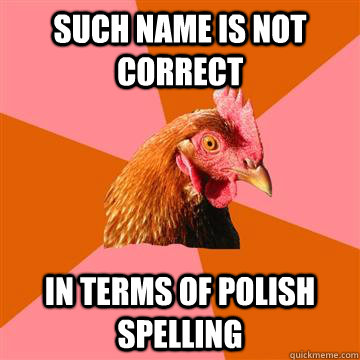 Such name is not correct in terms of Polish spelling - Such name is not correct in terms of Polish spelling  Anti-Joke Chicken