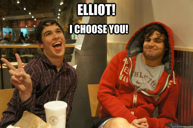 ELLIOT! I CHOOSE YOU! - ELLIOT! I CHOOSE YOU!  PokeElliot