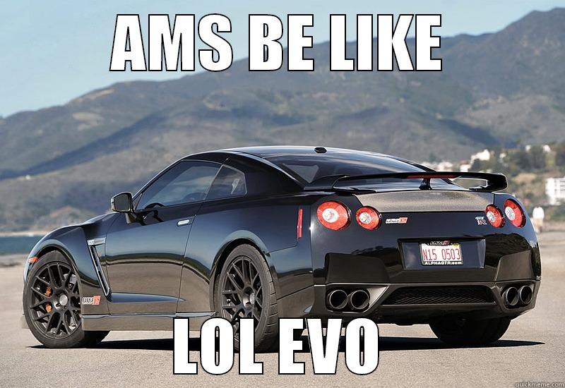 ams gtr - AMS BE LIKE LOL EVO Misc