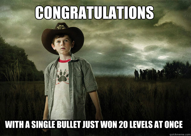 congratulations  with a single bullet just won 20 levels at once  Carl Grimes Walking Dead