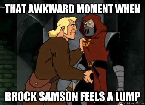 That Awkward Moment when Brock Samson feels a lump - That Awkward Moment when Brock Samson feels a lump  Brock Balls