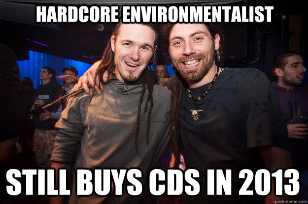 hardcore environmentalist still buys cds in 2013  Cool Psytrance Bros