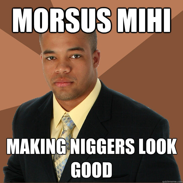 Morsus mihi Making niggers look good  Successful Black Man