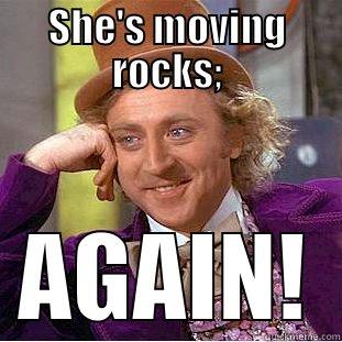 SHE'S MOVING ROCKS; AGAIN! Condescending Wonka