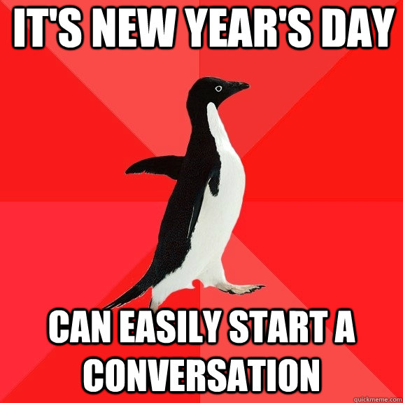 it's new year's day can easily start a conversation  Socially Awesome Penguin