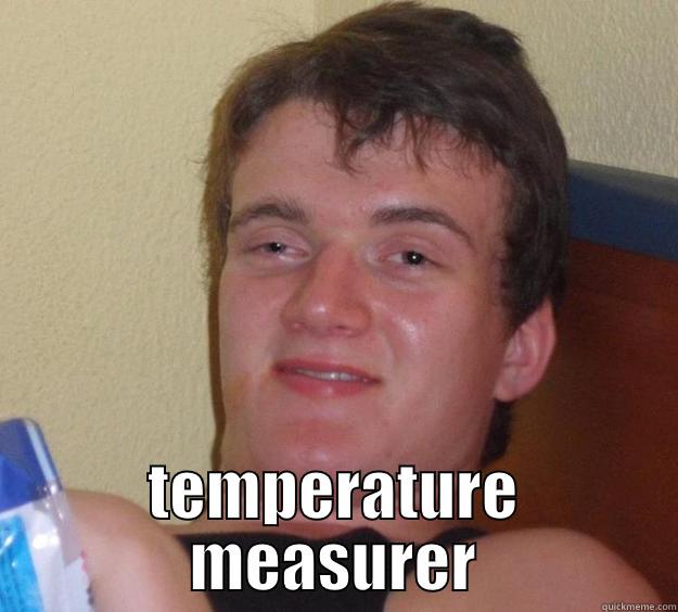  TEMPERATURE MEASURER 10 Guy