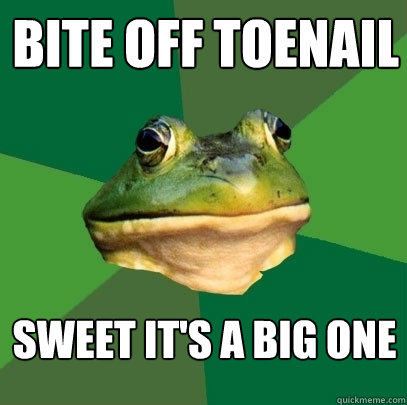 BITE OFF TOENAIL SWEET IT'S A BIG ONE - BITE OFF TOENAIL SWEET IT'S A BIG ONE  Foul Bachelor Frog