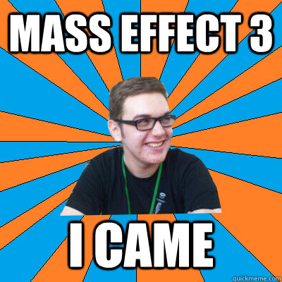 MASS EFFECT 3 I CAME  