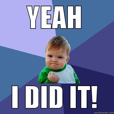 Did it 2 - YEAH I DID IT! Success Kid