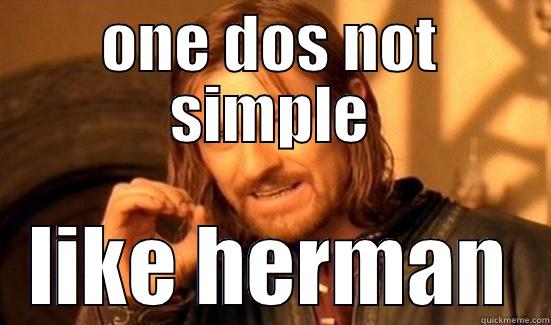 ONE DOS NOT SIMPLE LIKE HERMAN Boromir