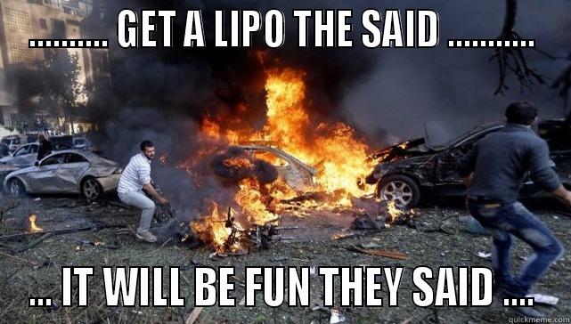 explosionalsjdaksjd sdfs  - .......... GET A LIPO THE SAID ........... ... IT WILL BE FUN THEY SAID .... Misc