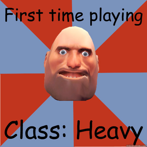 First time playing Class: Heavy  