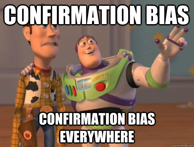 confirmation bias confirmation bias everywhere - confirmation bias confirmation bias everywhere  toystory everywhere