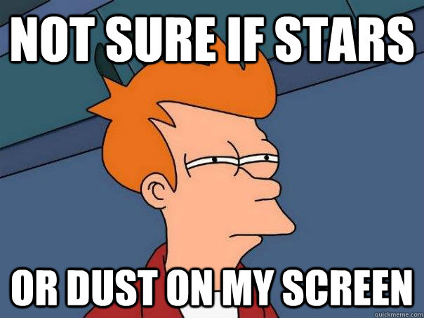 Not sure if stars or dust on my screen  Futurama Fry