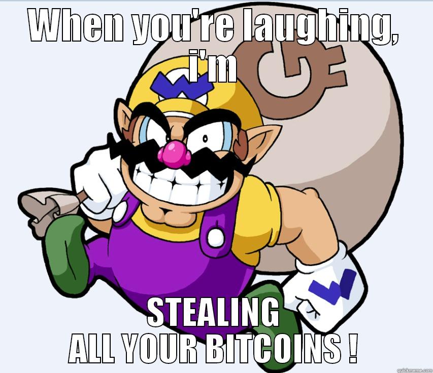 Wario steals bitcoins - WHEN YOU'RE LAUGHING, I'M STEALING ALL YOUR BITCOINS ! Misc