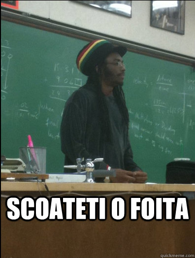  scoateti o foita  Rasta Science Teacher