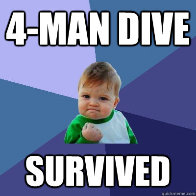 4-man dive survived  Success Kid