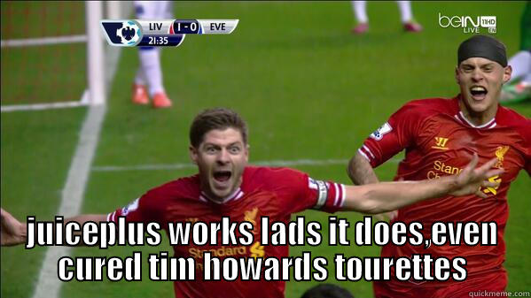 stevie g -  JUICEPLUS WORKS LADS IT DOES,EVEN CURED TIM HOWARDS TOURETTES Misc