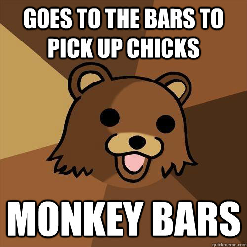 goes to the bars to pick up chicks monkey bars  Pedobear