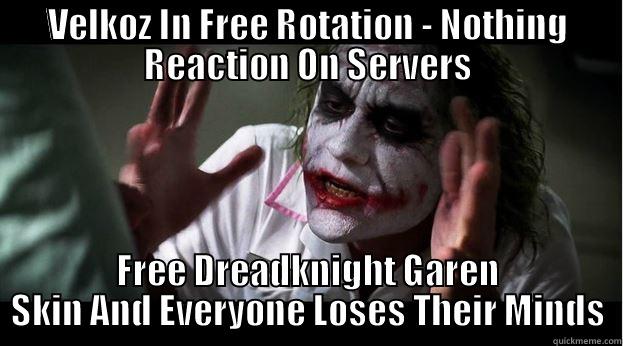 VELKOZ IN FREE ROTATION - NOTHING REACTION ON SERVERS FREE DREADKNIGHT GAREN SKIN AND EVERYONE LOSES THEIR MINDS Joker Mind Loss