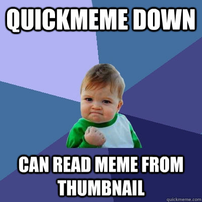 quickmeme down can read meme from thumbnail - quickmeme down can read meme from thumbnail  Success Kid