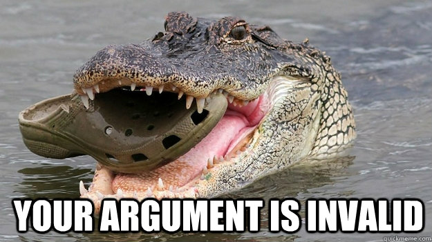  Your Argument is Invalid -  Your Argument is Invalid  Alligator Eating a Croc Renders Your Argument Invalid