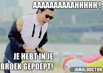 JE HEBT IN JE BROEK GEPOEPT! AAAAAAAAAAHHHHH ! @jamaldoctor - JE HEBT IN JE BROEK GEPOEPT! AAAAAAAAAAHHHHH ! @jamaldoctor  Gangnam Style!