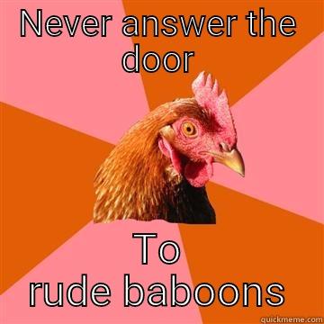 NEVER ANSWER THE DOOR TO RUDE BABOONS Anti-Joke Chicken