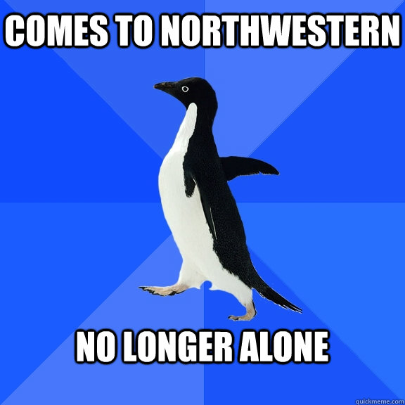 Comes to Northwestern  No longer alone  - Comes to Northwestern  No longer alone   Misc