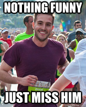 nothing funny just miss him  Ridiculously photogenic guy