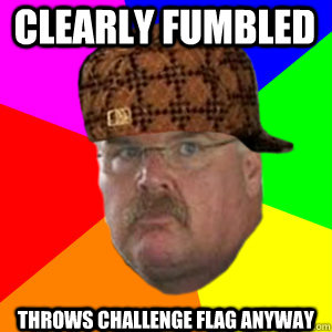 Clearly Fumbled Throws Challenge Flag Anyway - Clearly Fumbled Throws Challenge Flag Anyway  Scumbag Andy Reid