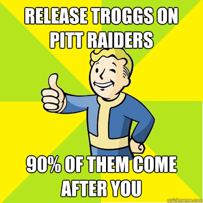 Release troggs on pitt raiders 90% of them come after you - Release troggs on pitt raiders 90% of them come after you  Fallout new vegas