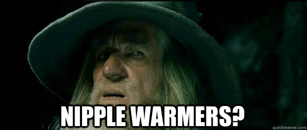  NIPPLE WARMERS?  Gandalf