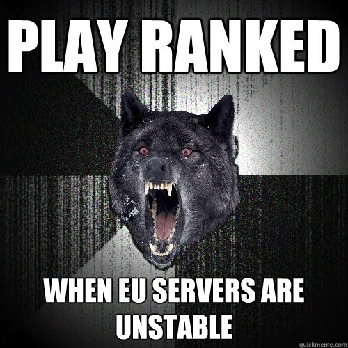 Play Ranked When EU servers are unstable  Insanity Wolf