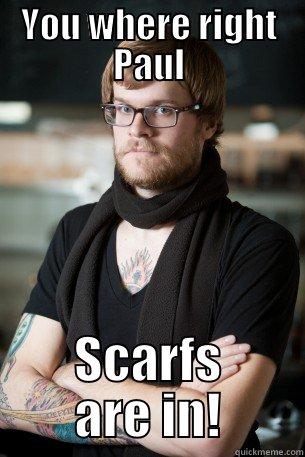 YOU WHERE RIGHT PAUL SCARFS ARE IN! Hipster Barista