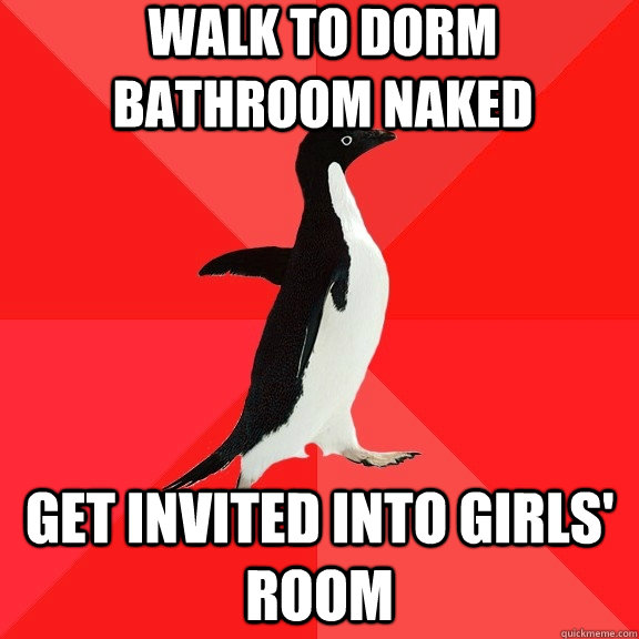 walk to dorm bathroom naked get invited into girls' room - walk to dorm bathroom naked get invited into girls' room  Socially Awesome Penguin