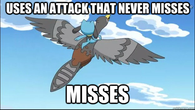 uses an attack that never misses misses - uses an attack that never misses misses  Misc