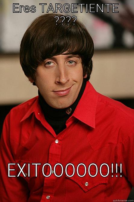 puro loco jejeje - ERES TARGETIENTE ???? EXITOOOOOO!!! Pickup Line Scientist