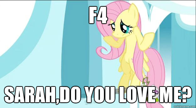 f4 Sarah,Do you love me?  Fluttershy