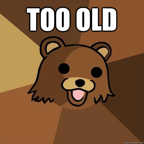 Too old  Pedobear