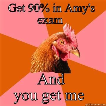 GET 90% IN AMY'S EXAM  AND YOU GET ME  Anti-Joke Chicken