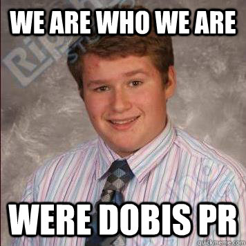We Are who we are Were dobis Pr - We Are who we are Were dobis Pr  Dobis PR