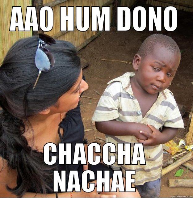 AAO HUM DONO CHACCHA NACHAE Skeptical Third World Kid